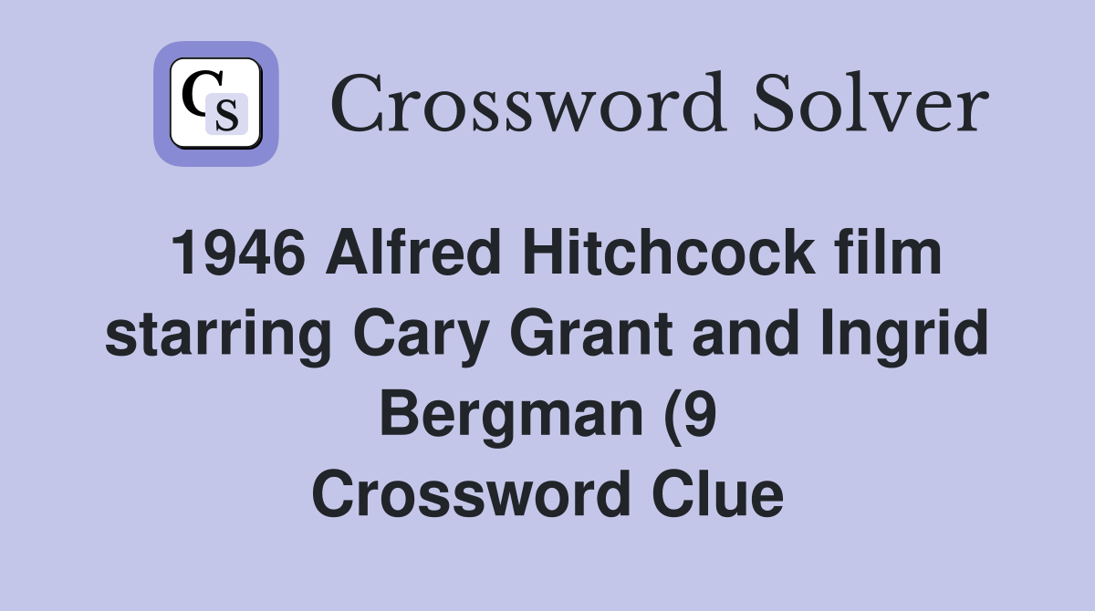 1946 Alfred Hitchcock film starring Cary Grant and Ingrid Bergman (9 1946 Alfred Hitchcock film starring Cary Grant and Ingrid Bergman (9