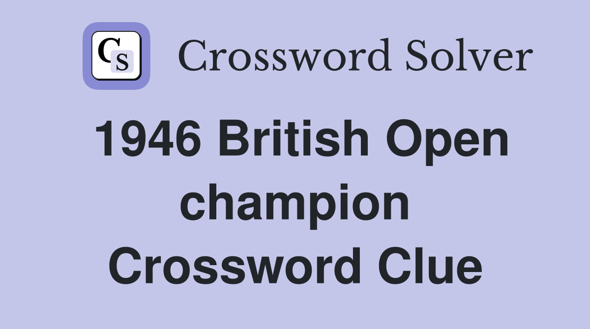 1946 British Open champion Crossword Clue