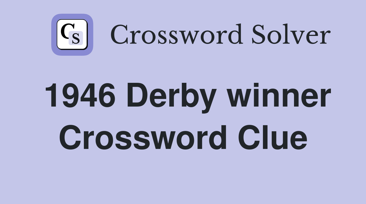 1946 Derby winner Crossword Clue