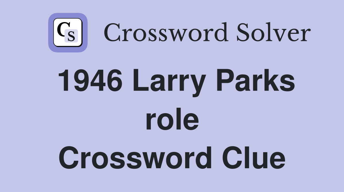 1946 Larry Parks role Crossword Clue