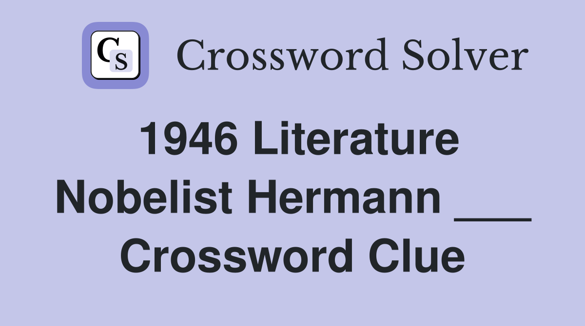 1946 Literature Nobelist Hermann ___ Crossword Clue