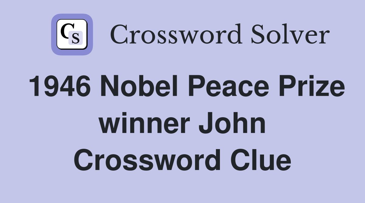1946 Nobel Peace Prize winner John Crossword Clue
