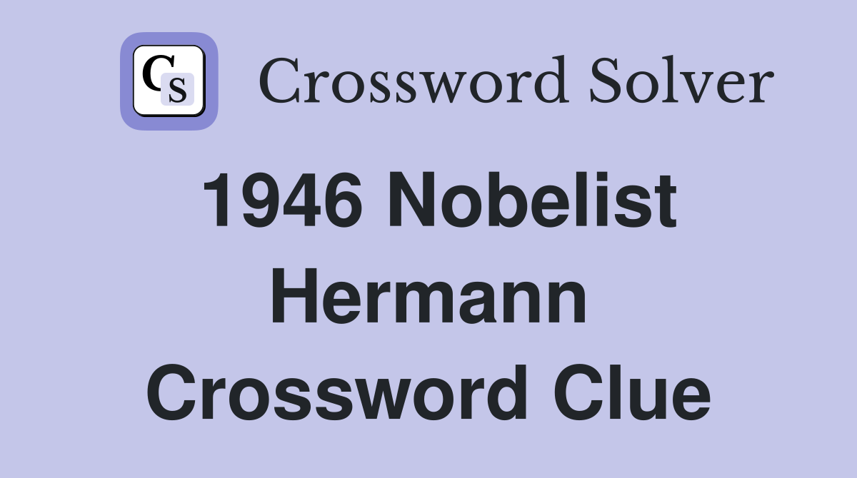 1946 Nobelist Hermann Crossword Clue