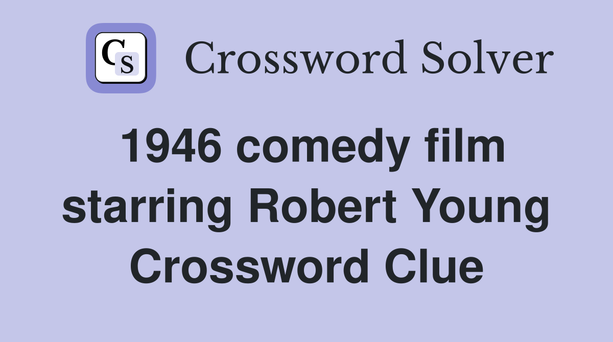 1946 comedy film starring Robert Young Crossword Clue