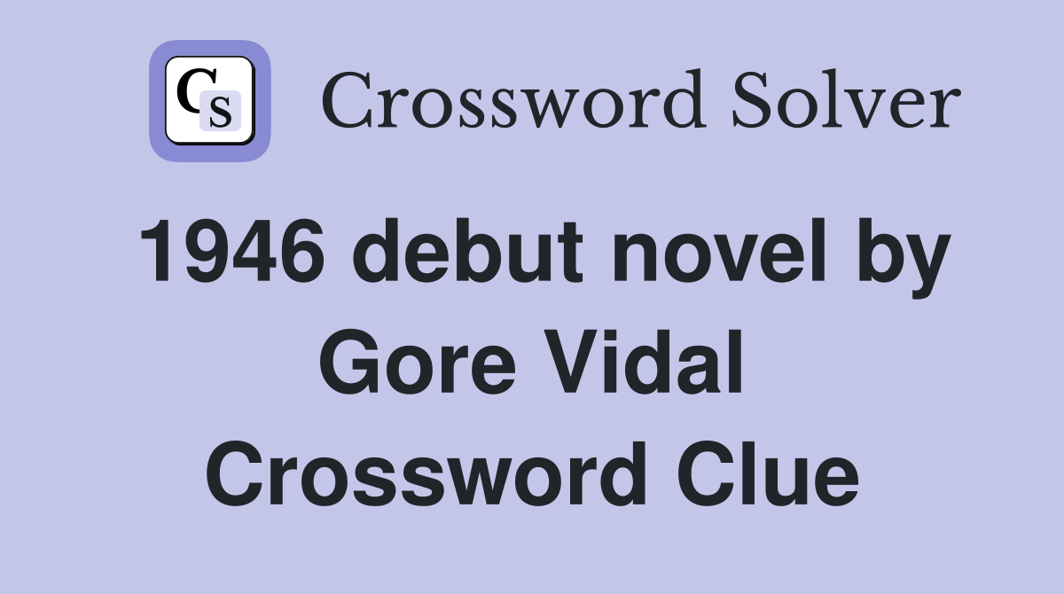 1946 debut novel by Gore Vidal Crossword Clue