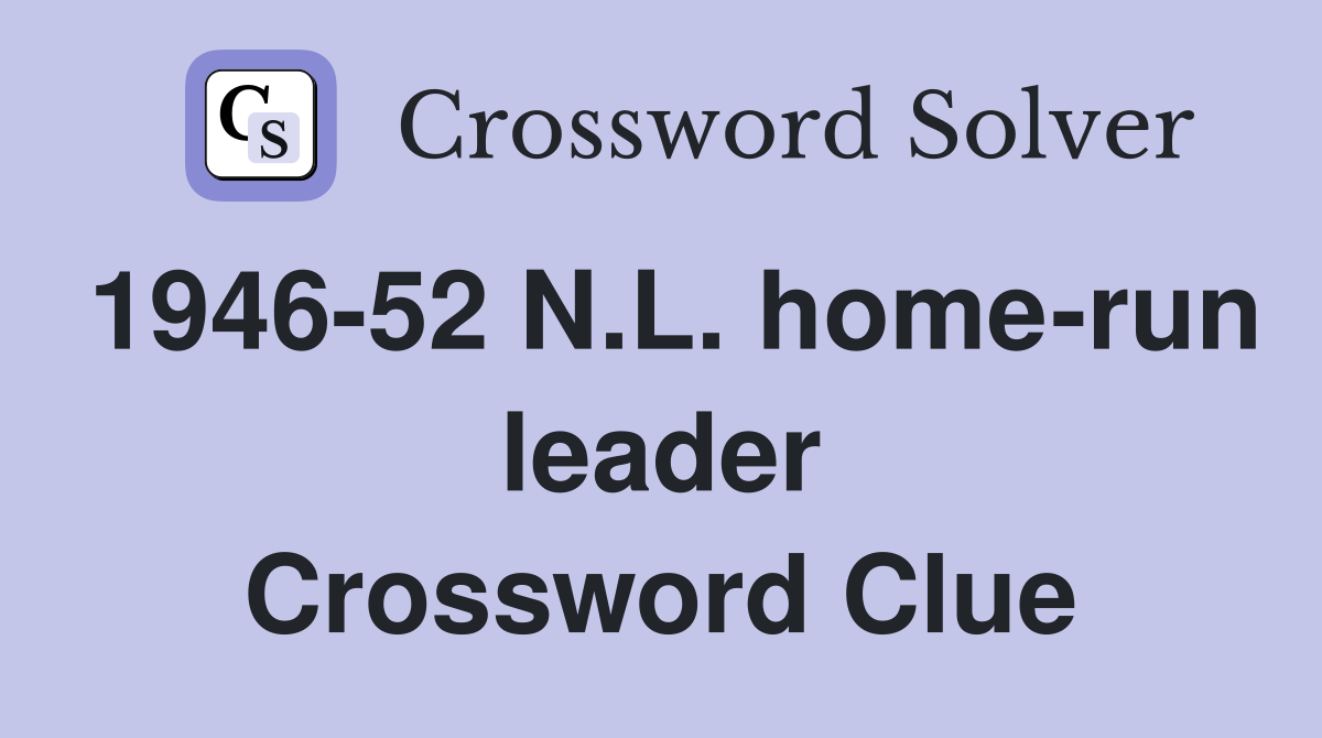 1946-52 N.L. home-run leader Crossword Clue