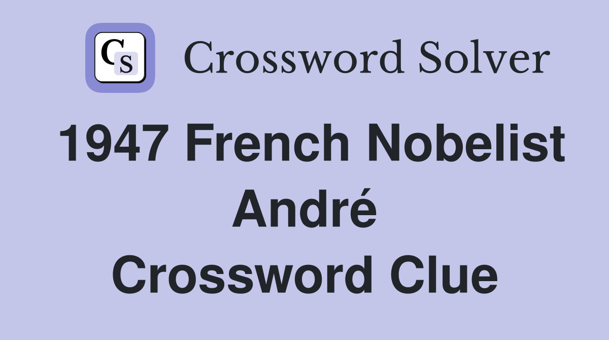1947 French Nobelist André Crossword Clue