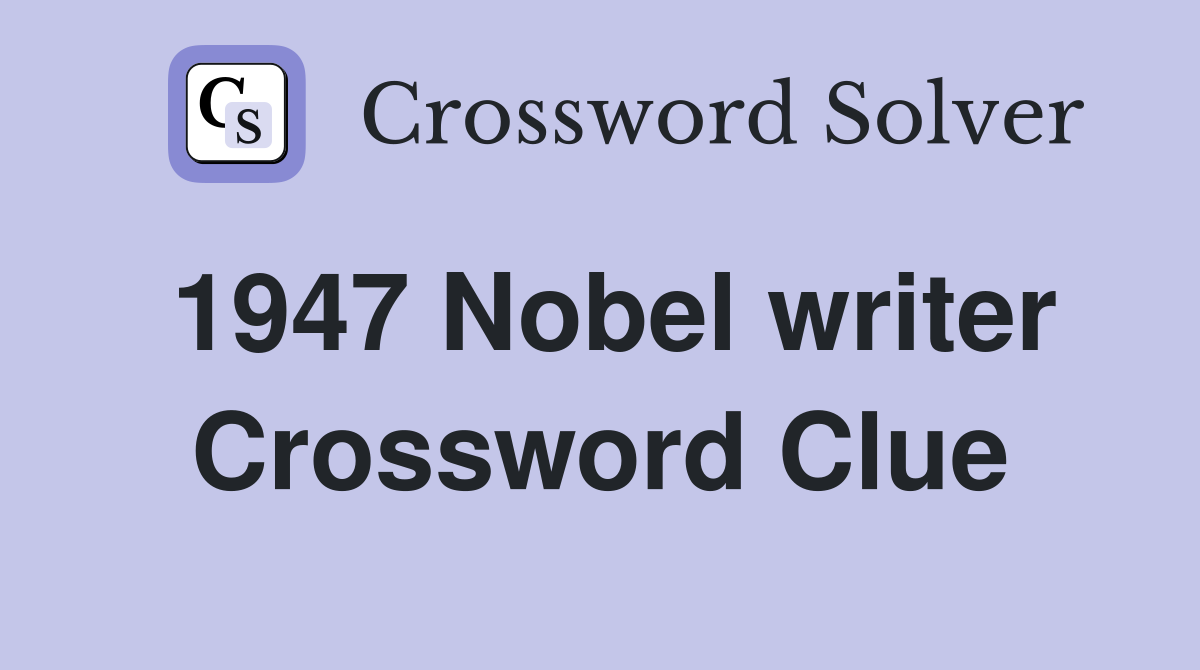 1947 Nobel writer Crossword Clue