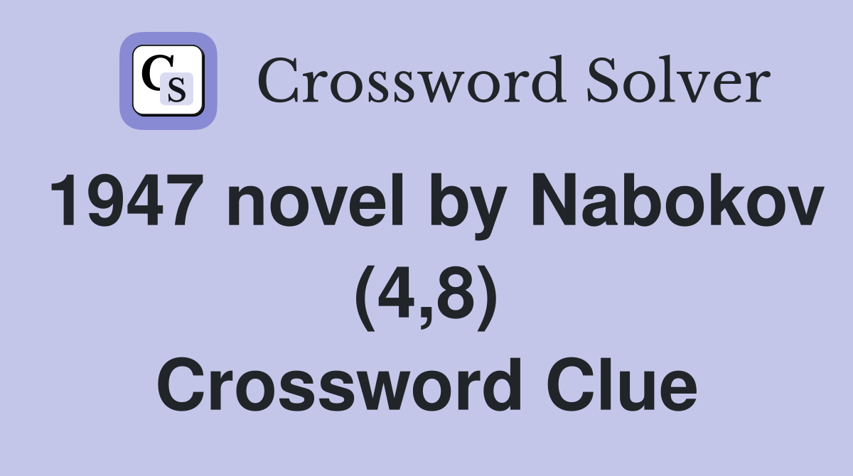 1947 novel by Nabokov (4,8) Crossword Clue