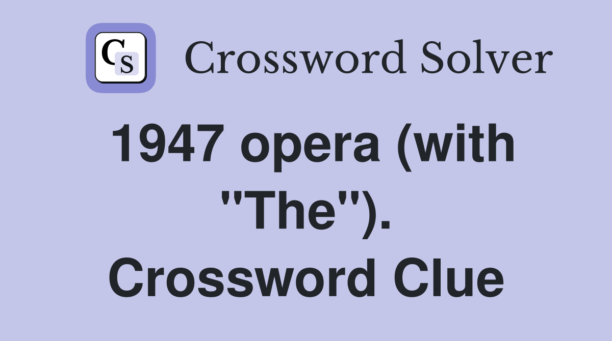 1947 opera (with "The"). Crossword Clue