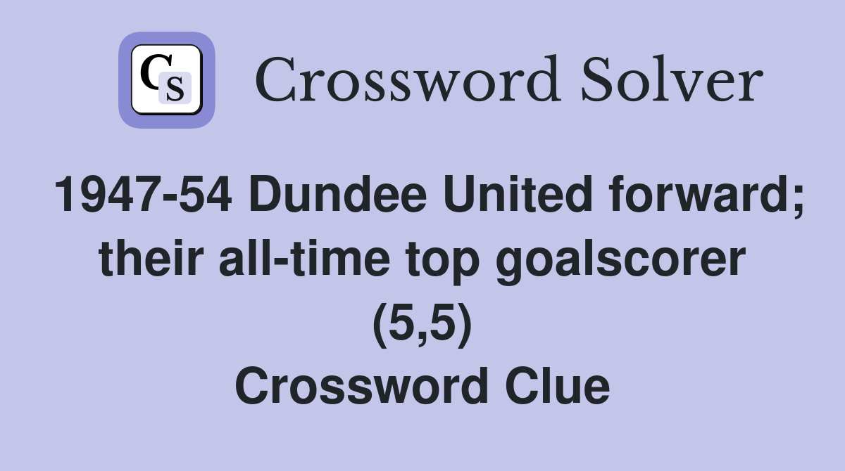 1947-54 Dundee United forward; their all-time top goalscorer (5,5) Crossword Clue