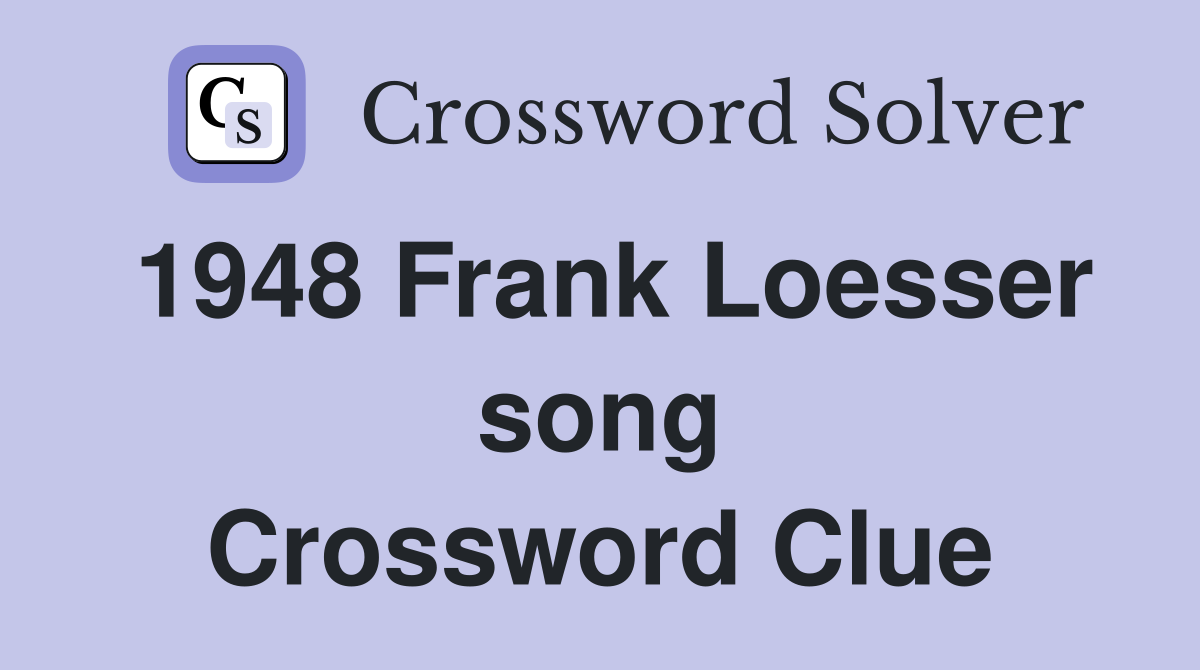 1948 Frank Loesser song Crossword Clue