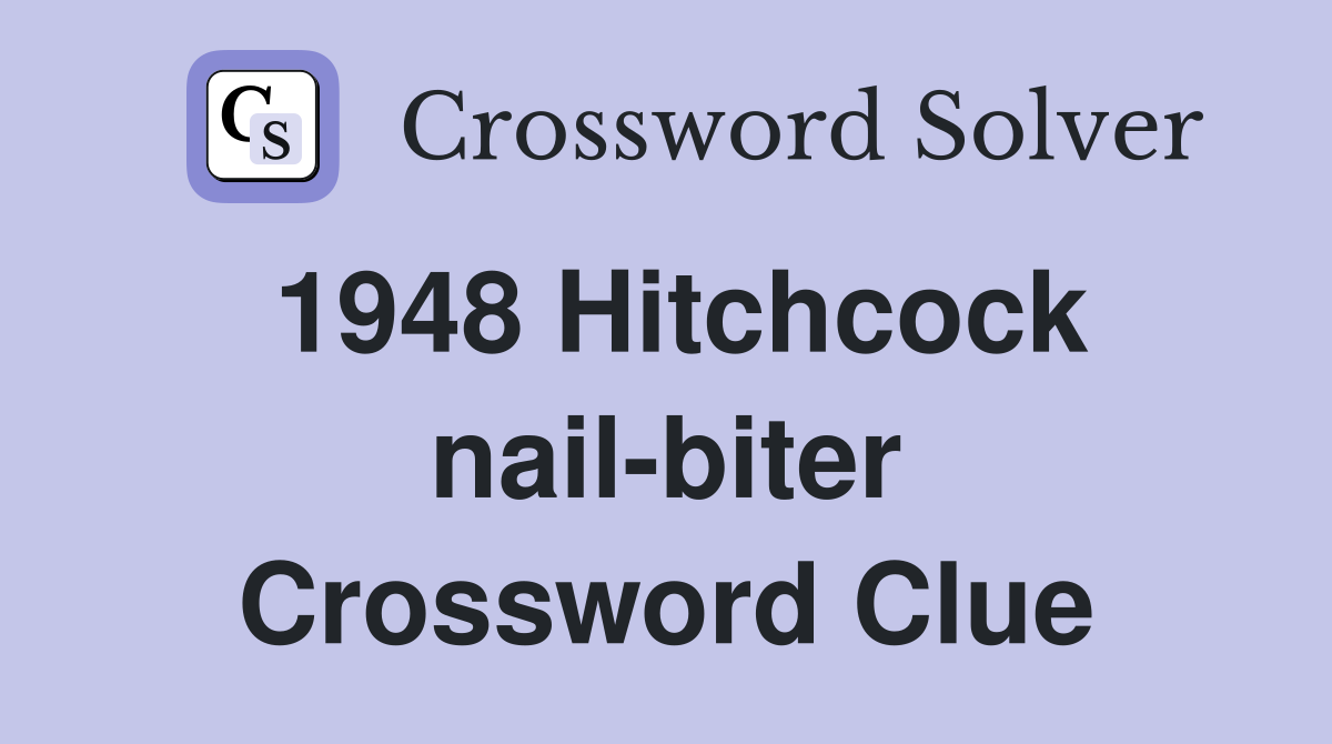 1948 Hitchcock nail-biter Crossword Clue