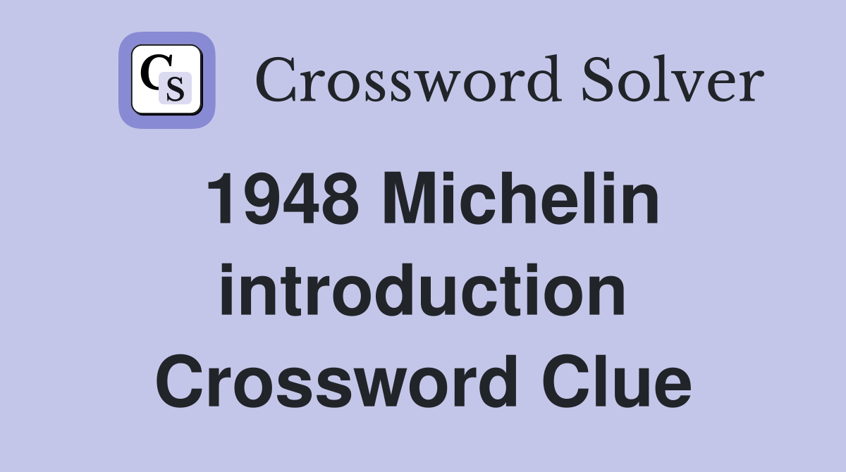 1948 Michelin introduction Crossword Clue