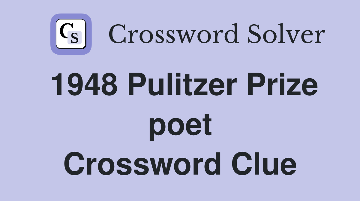 1948 Pulitzer Prize poet Crossword Clue