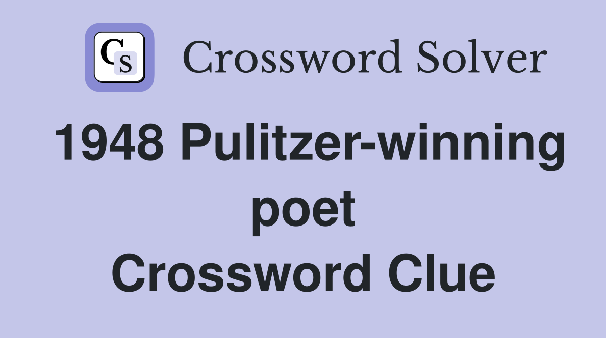 1948 Pulitzer-winning poet Crossword Clue