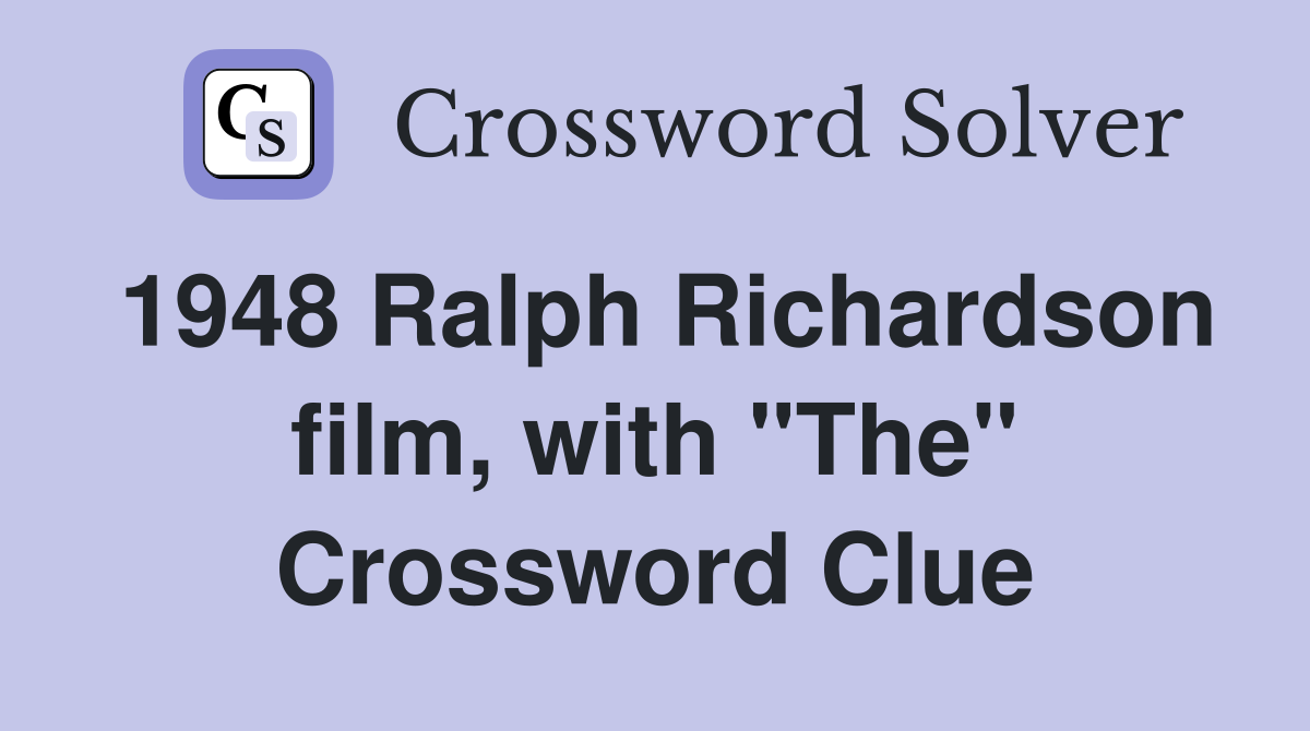 1948 Ralph Richardson film, with "The" Crossword Clue