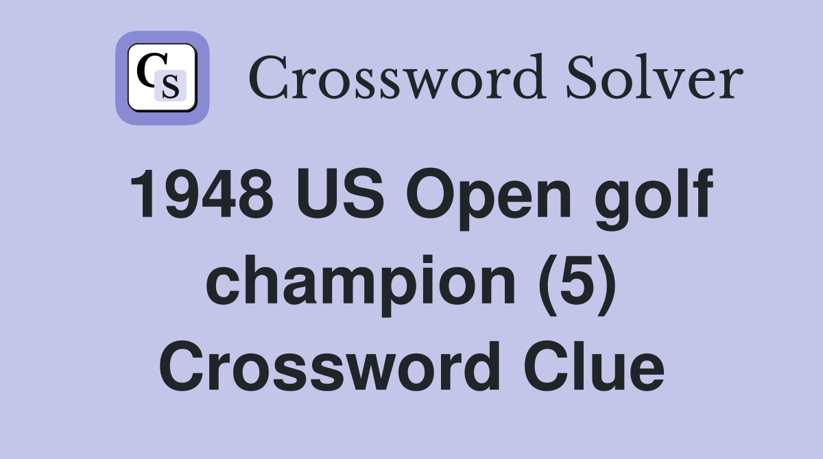 1948 US Open golf champion (5) Crossword Clue