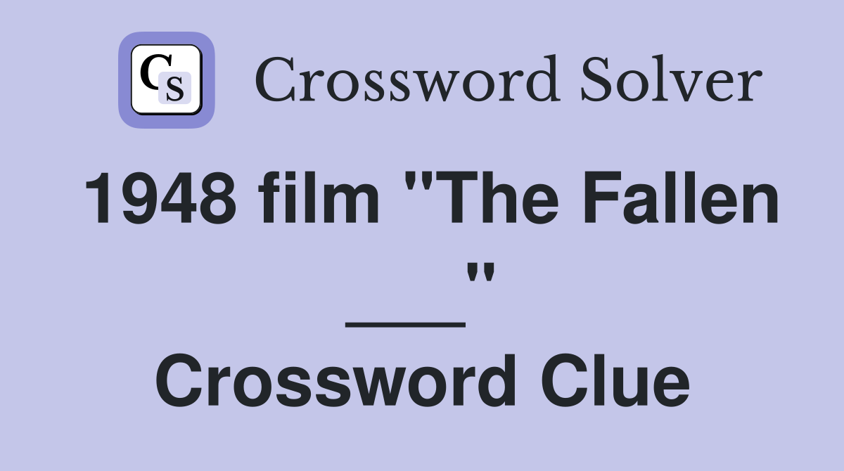 1948 film "The Fallen ___" Crossword Clue