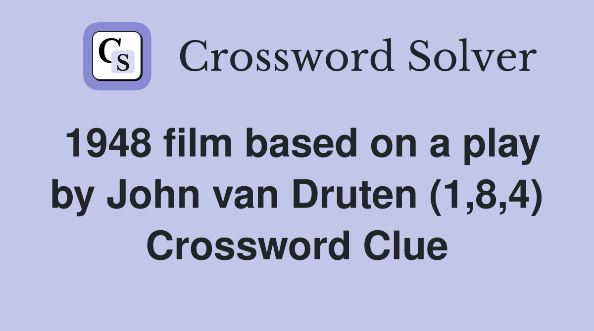 1948 film based on a play by John van Druten (1,8,4) Crossword Clue
