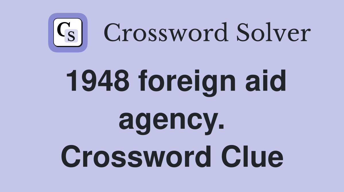 1948 foreign aid agency. Crossword Clue