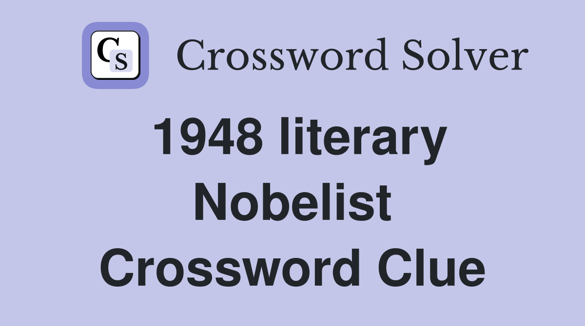 1948 literary Nobelist Crossword Clue