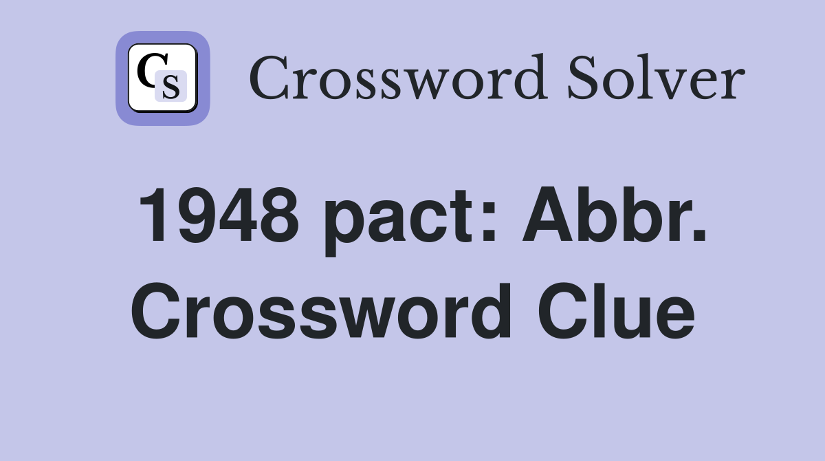 1948 pact: Abbr. Crossword Clue