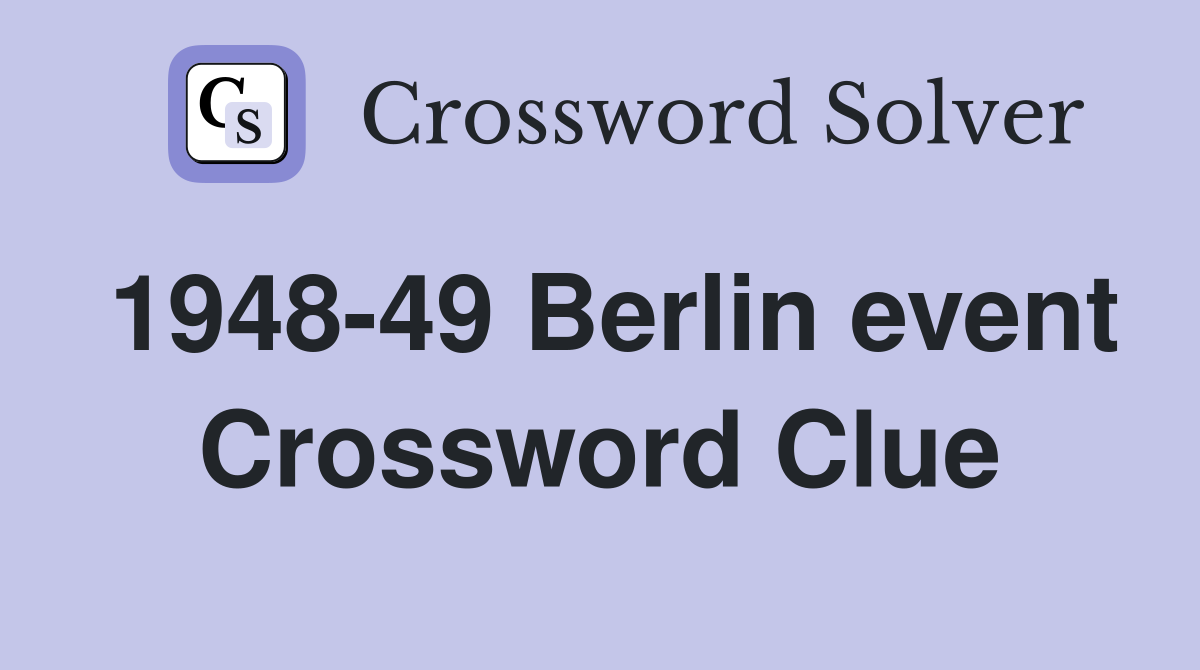 1948-49 Berlin event Crossword Clue