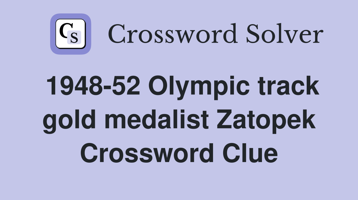 1948-52 Olympic track gold medalist Zatopek Crossword Clue