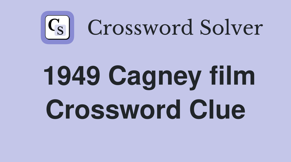 1949 Cagney film Crossword Clue