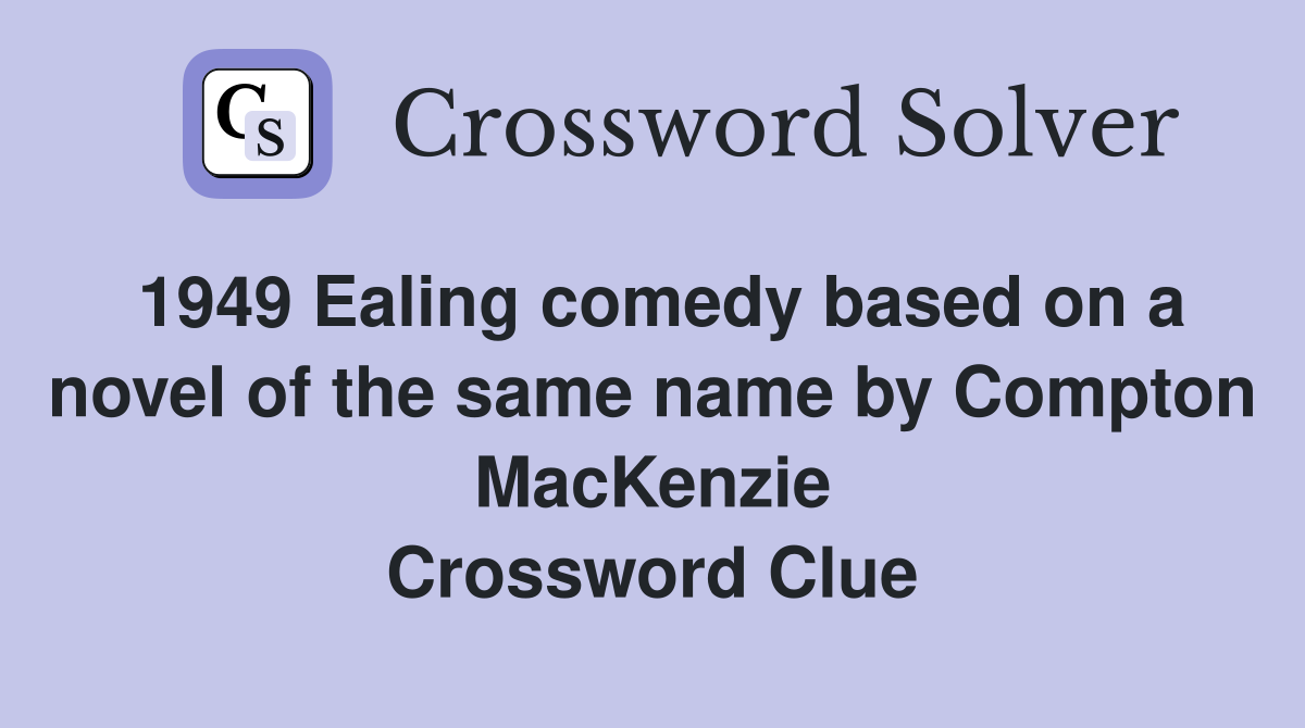 1949 Ealing comedy based on a novel of the same name by Compton MacKenzie Crossword Clue