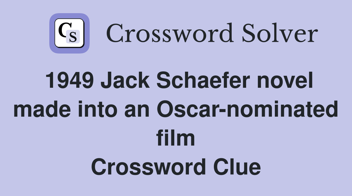 1949 Jack Schaefer novel made into an Oscar-nominated film Crossword Clue
