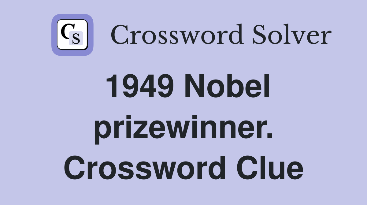 1949 Nobel prizewinner. Crossword Clue