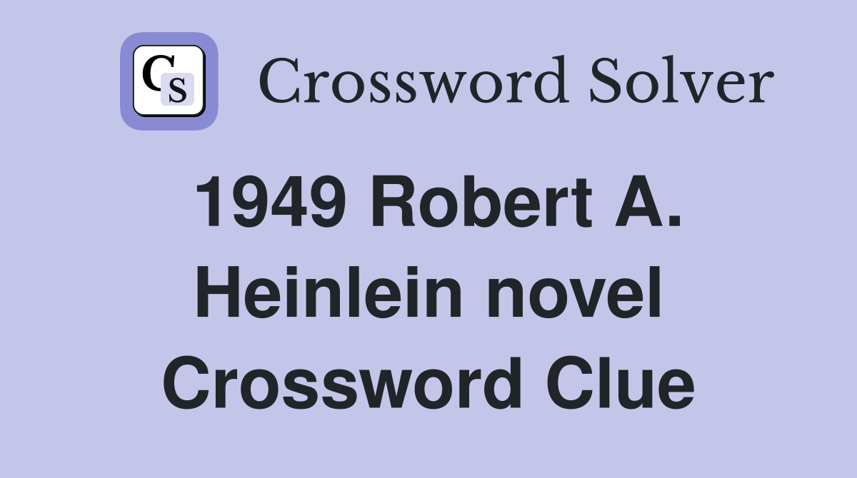 1949 Robert A. Heinlein novel Crossword Clue