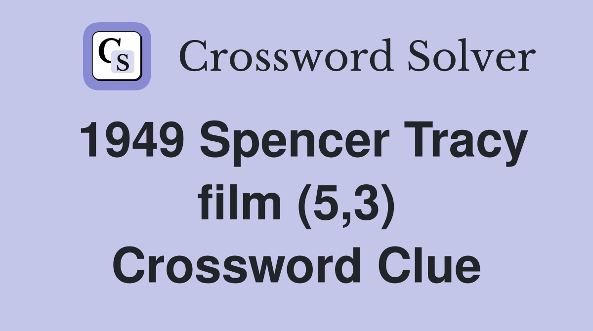 1949 Spencer Tracy film (5,3) Crossword Clue