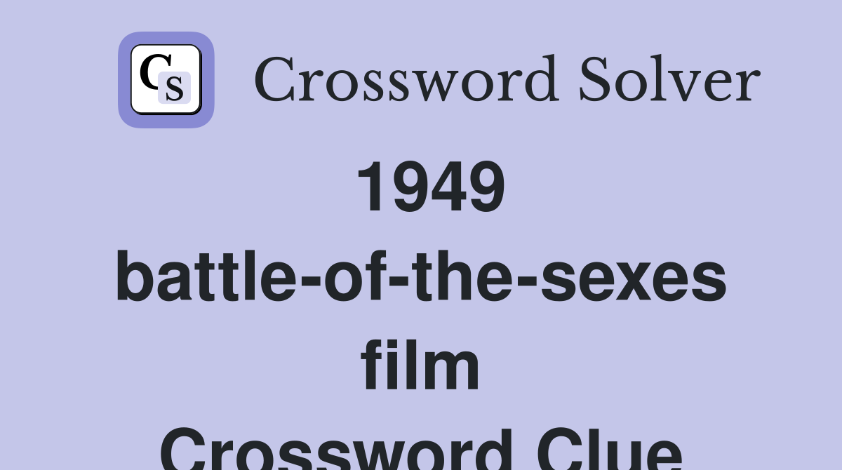 1949 battle-of-the-sexes film Crossword Clue