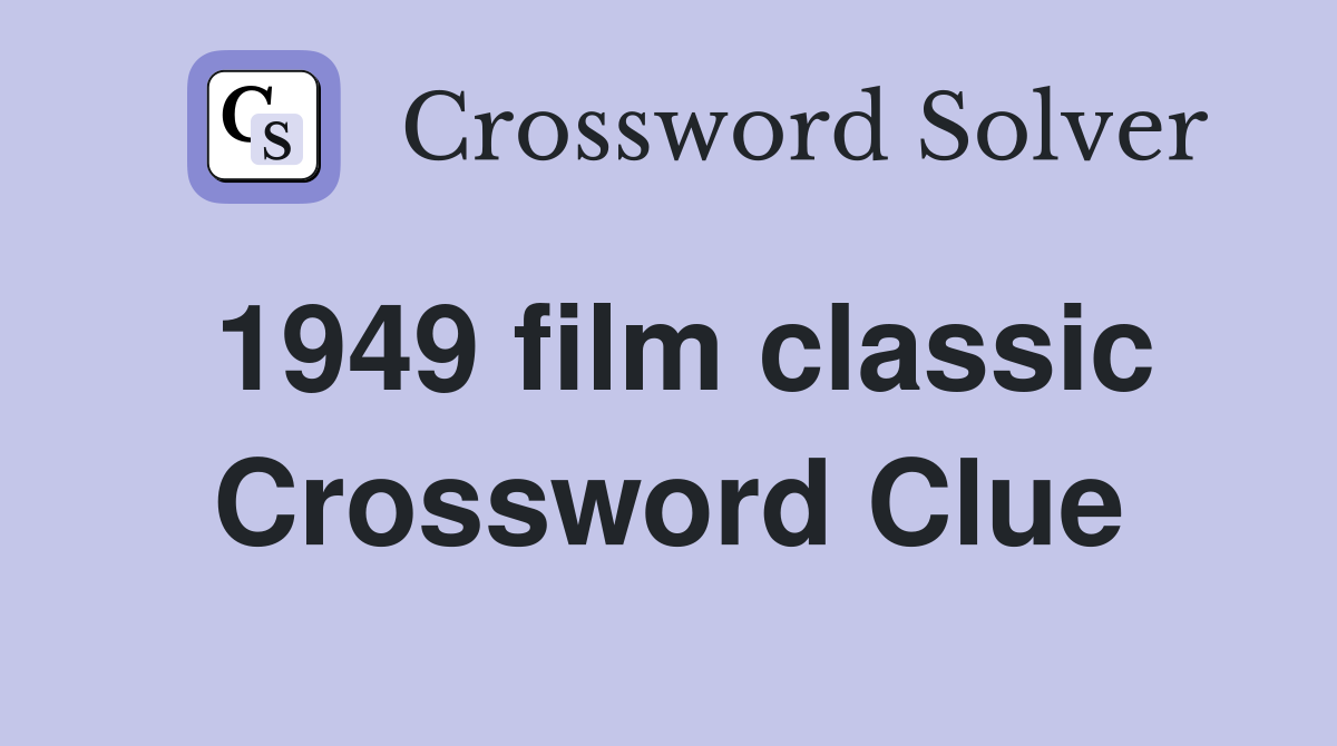 1949 film classic Crossword Clue