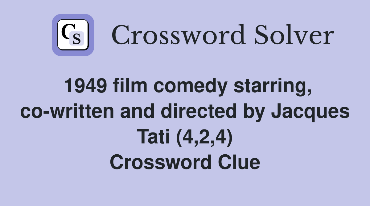 1949 film comedy starring, co-written and directed by Jacques Tati (4,2,4) Crossword Clue