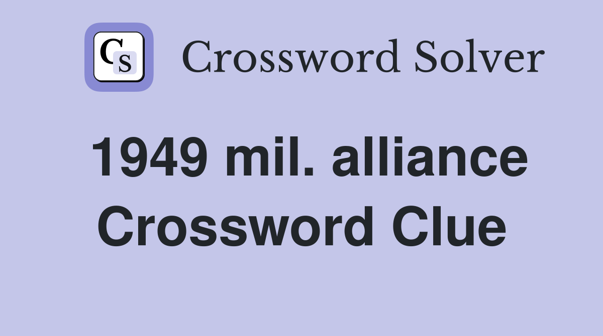 1949 mil. alliance Crossword Clue