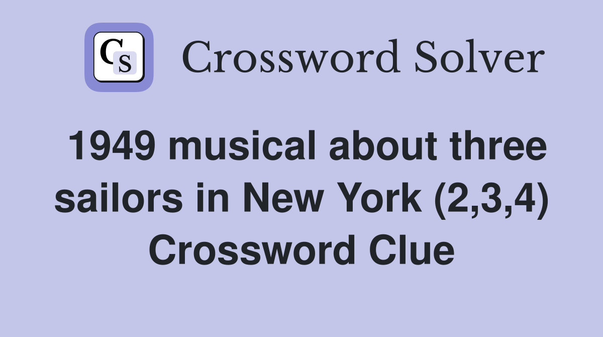 1949 musical about three sailors in New York (2,3,4) Crossword Clue