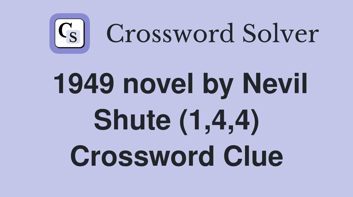 1949 novel by Nevil Shute (1,4,4) Crossword Clue