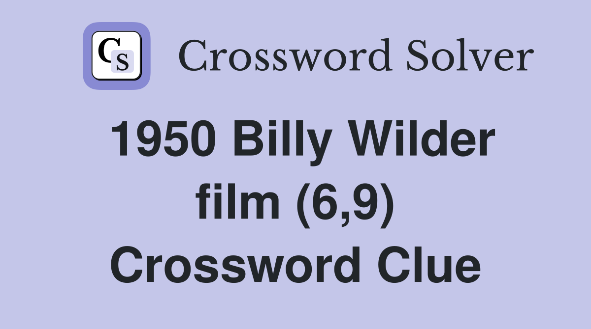 1950 Billy Wilder film (6,9) Crossword Clue