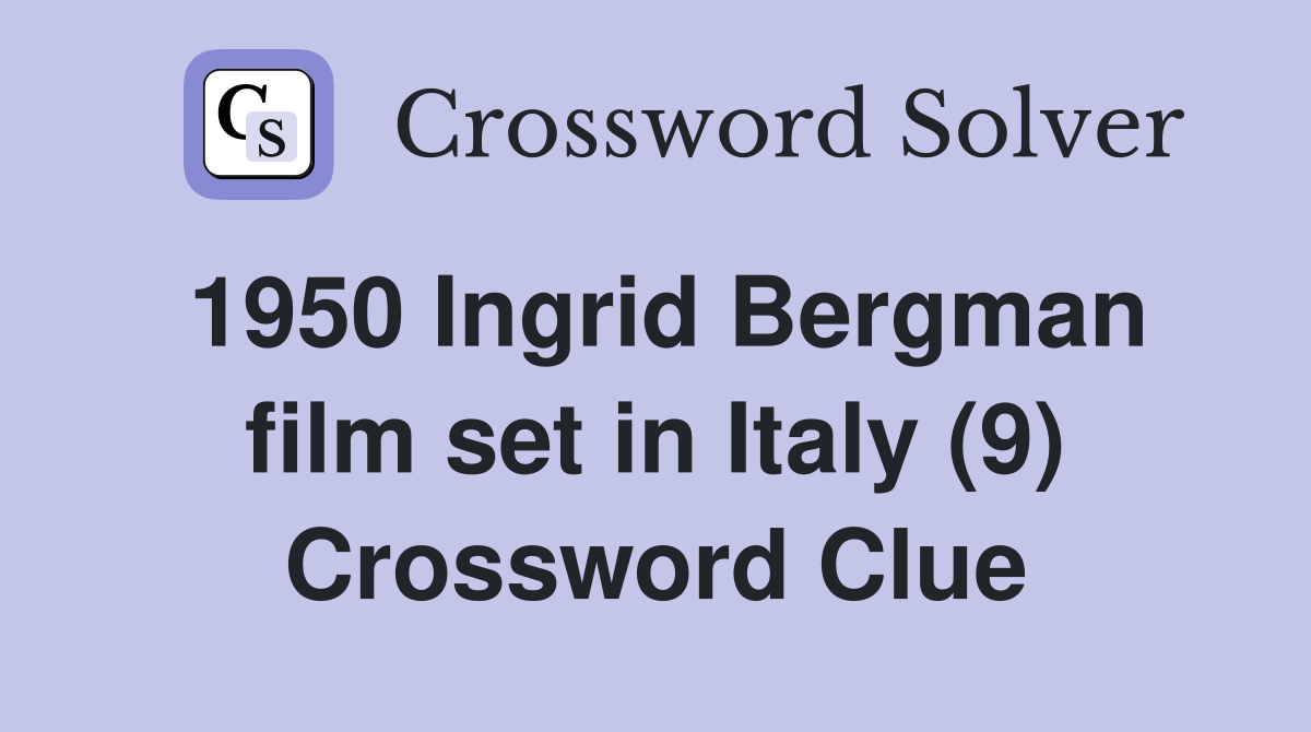1950 Ingrid Bergman film set in Italy (9) Crossword Clue