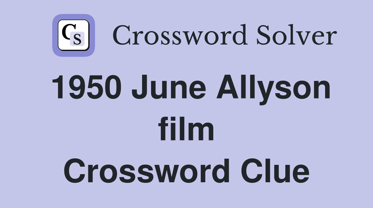 1950 June Allyson film Crossword Clue