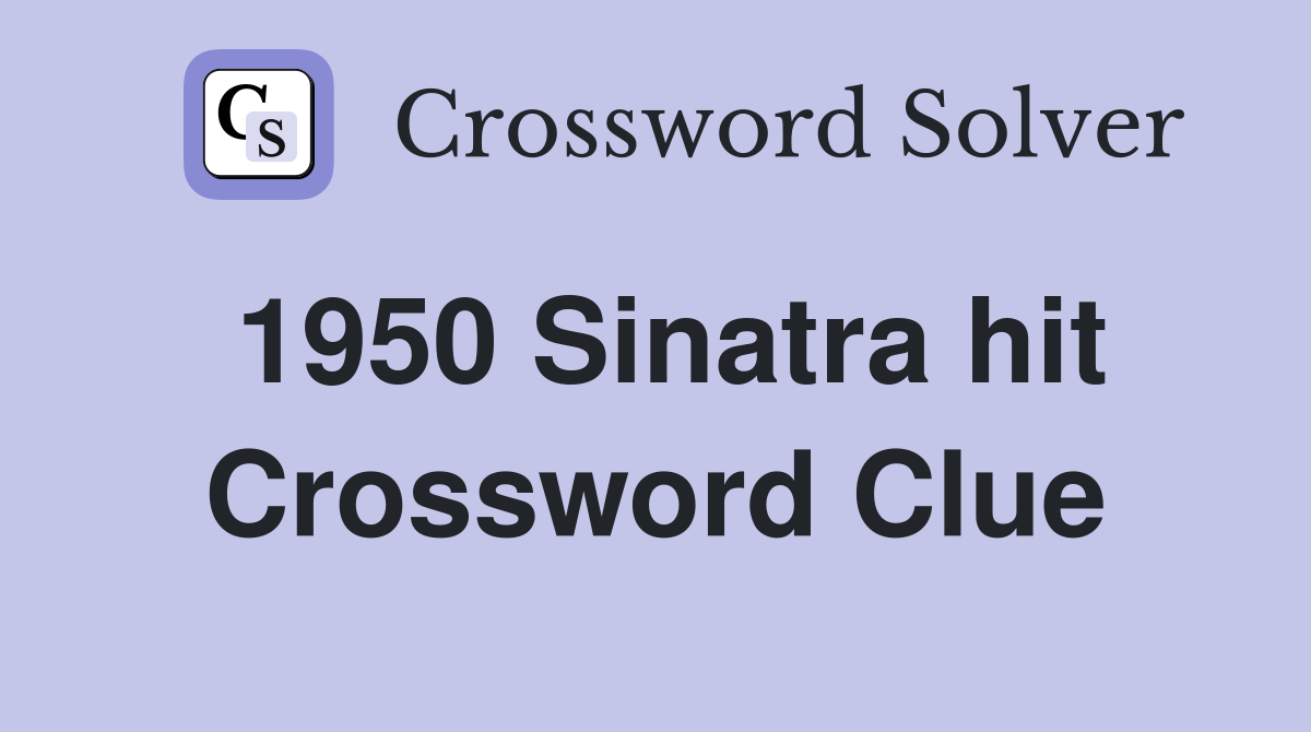1950 Sinatra hit Crossword Clue