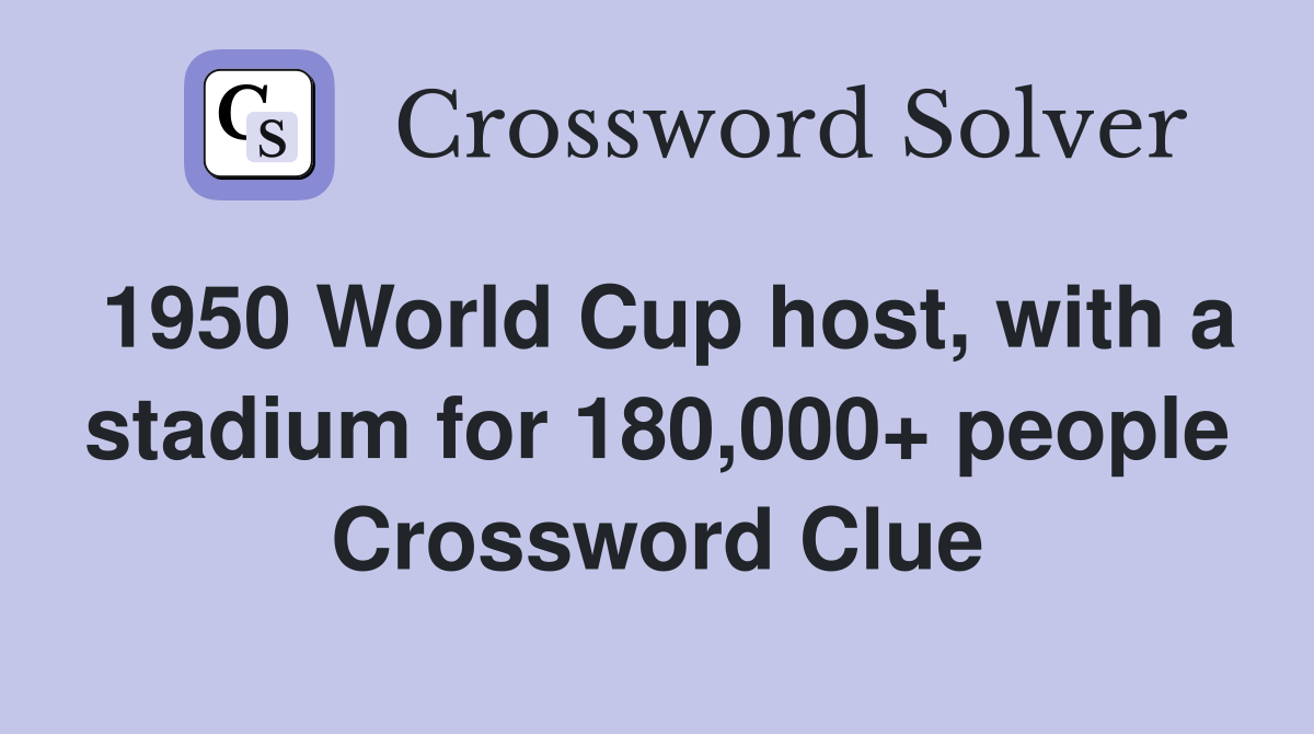 1950 World Cup host, with a stadium for 180,000+ people Crossword Clue