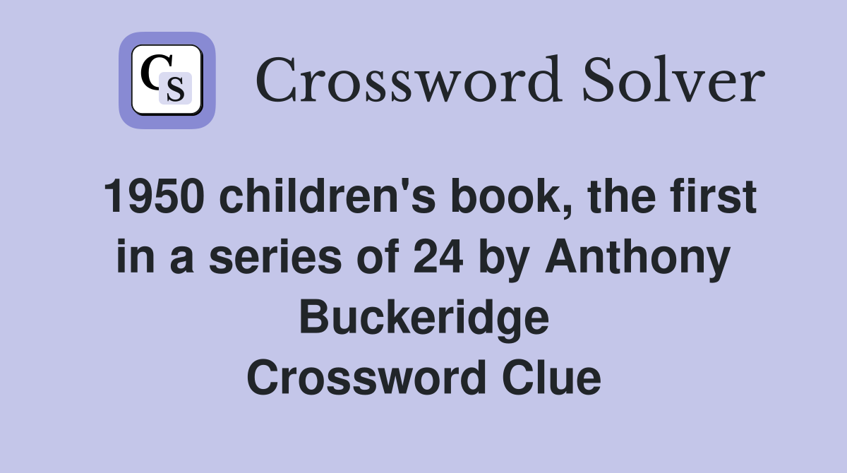 1950 children's book, the first in a series of 24 by Anthony Buckeridge Crossword Clue