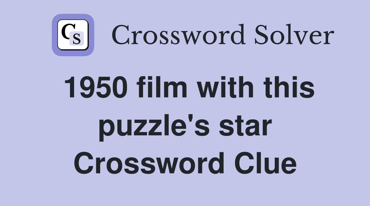 1950 film with this puzzle's star Crossword Clue