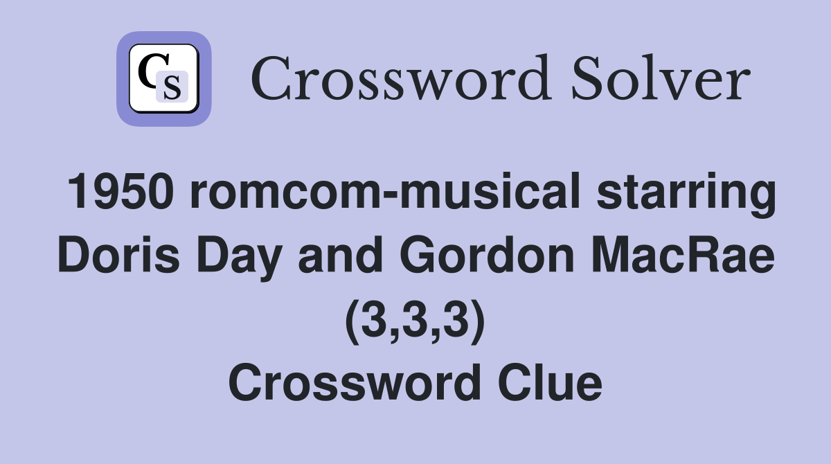 1950 romcom-musical starring Doris Day and Gordon MacRae (3,3,3) Crossword Clue
