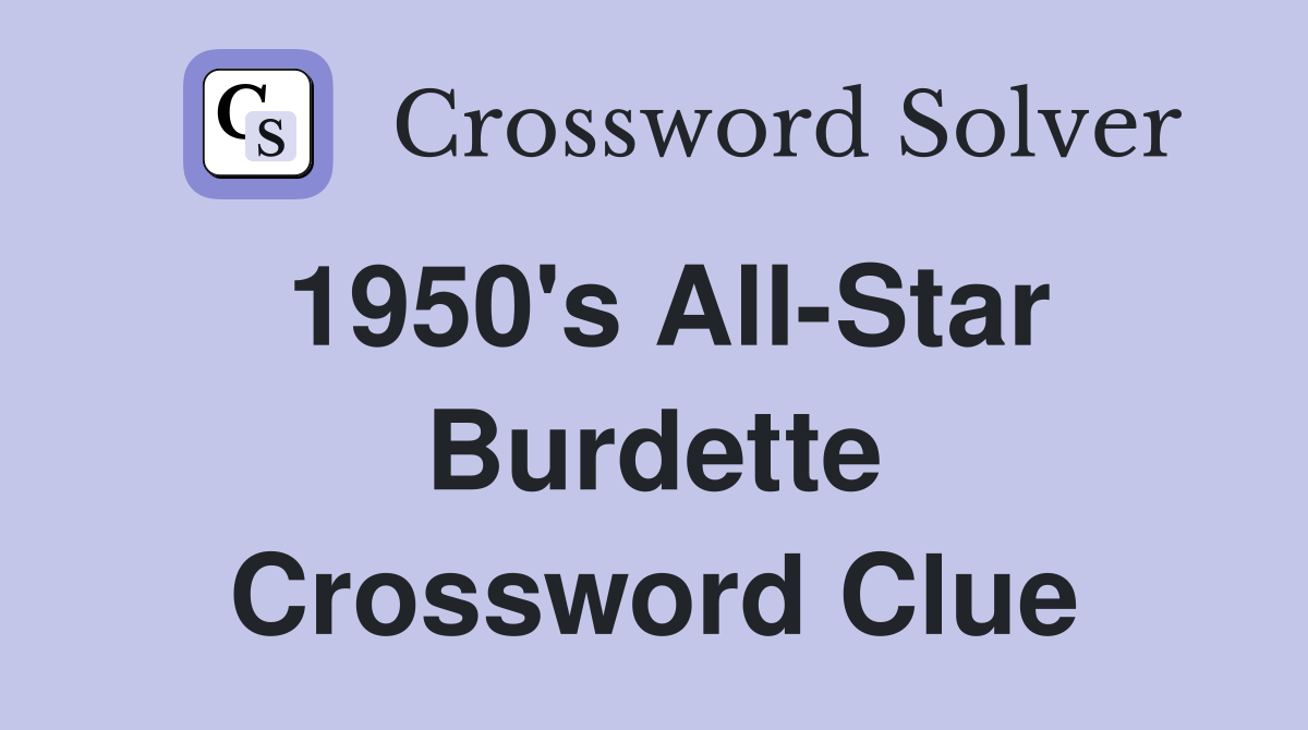 1950's All-Star Burdette Crossword Clue